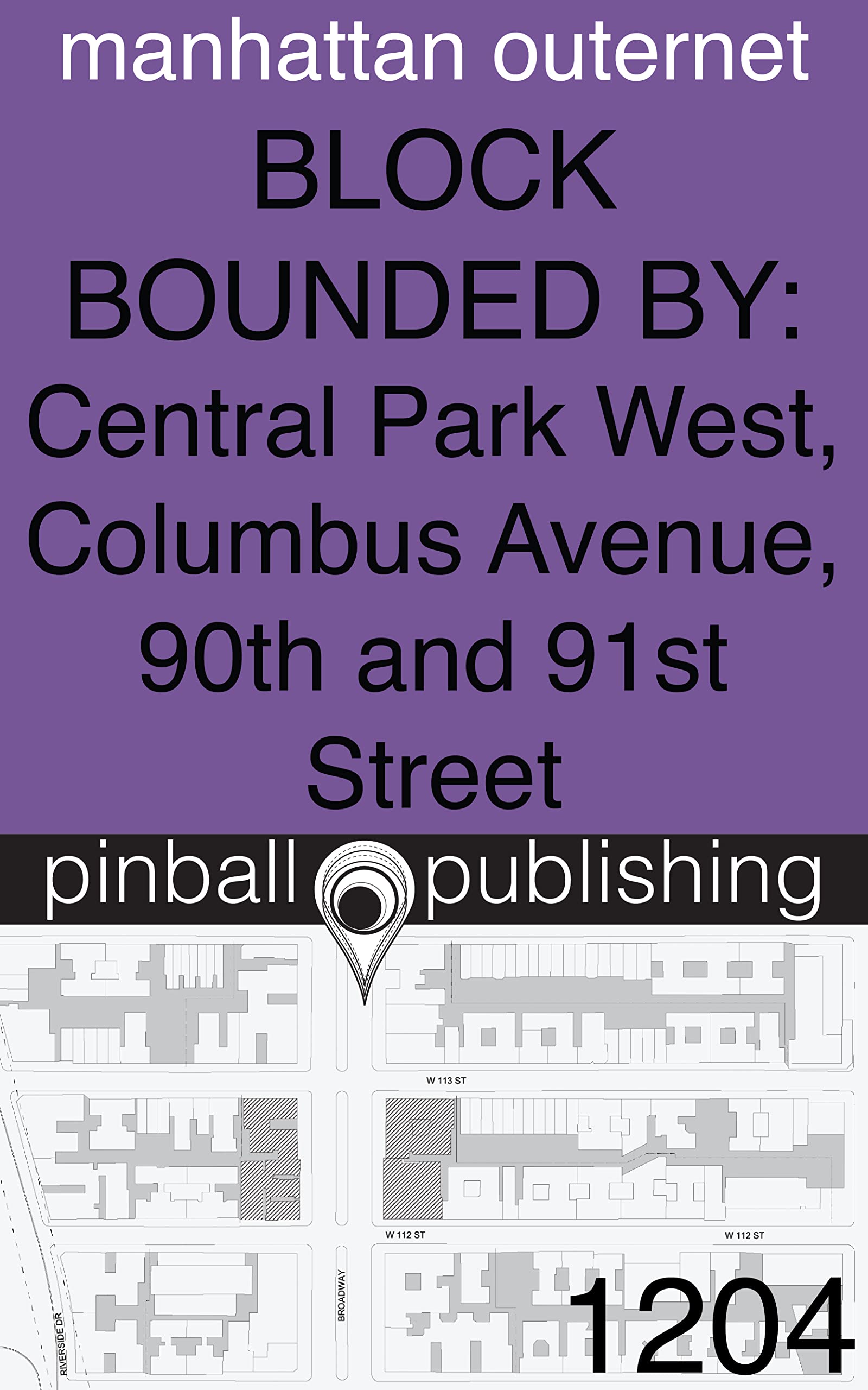 Redacted Report Block Bounded By Central Park West, Columbus Avenue, 90th and 91st Street (Manhattan Outernet: Blocks Bo